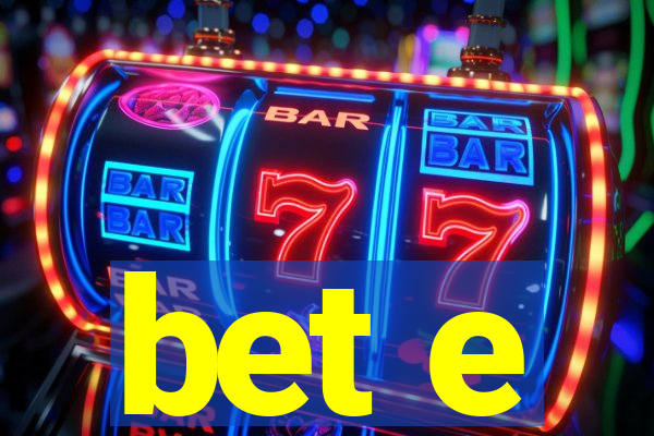 bet e